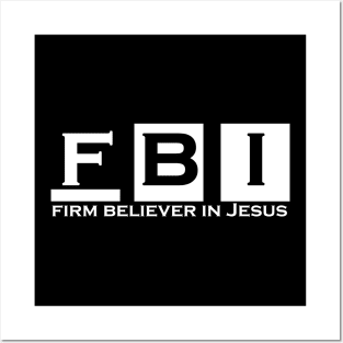 FBI Firm Believer in Jesus Posters and Art
